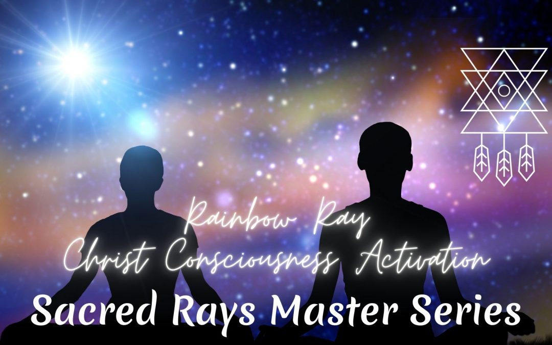 Rainbow Ray Christ Consciousness Activation